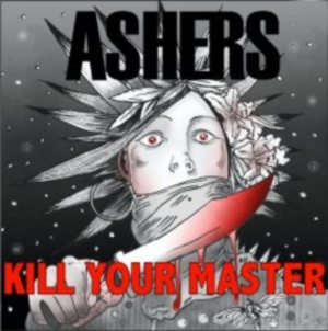 Ashers - Kill Your Master (2010)