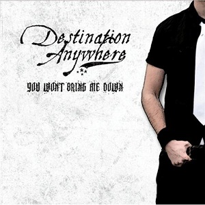 Destination Anywhere - You won't bring me Down [EP] (2009)